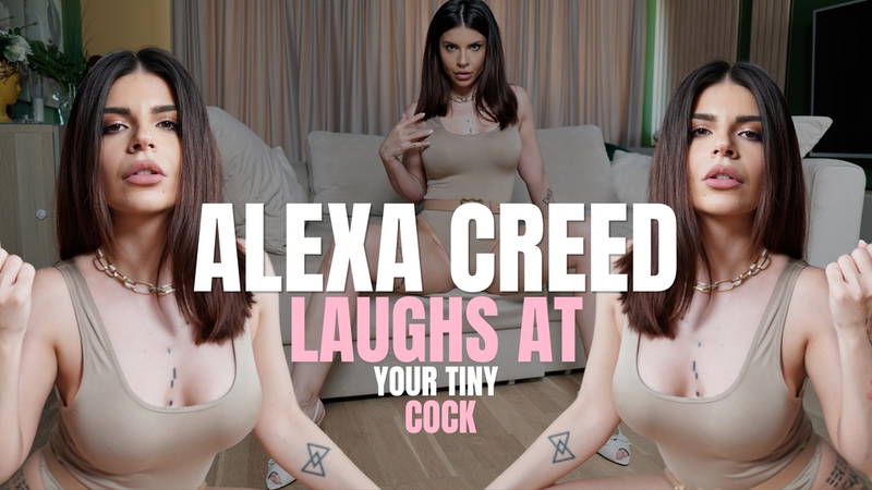 Alexa Creed Laughs at your tiny cock - VR porn video by AlexaCreed Productions
