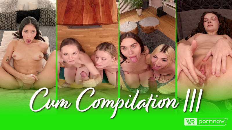 Cum Compilation III [Passthrough] - VR porn video by VR pornnow