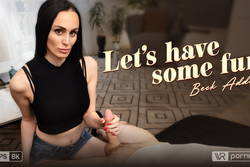 Let’s have some fun starring Beck Adder - VR Porn Video