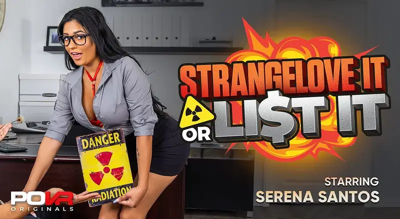 Strangelove It Or List It - VR porn video by POVR Originals